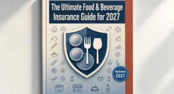 The Ultimate Food & Beverage Insurance Guide for 2027